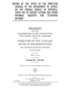 Report by the Office of the Inspector General of the Department of Justice on the Federal Bureau of Investigation's use of exigent letters and other informal requests for telephone records 1691432261 Book Cover