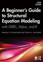 A Beginner's Guide to Structural Equation Modeling: with LISREL, Mplus, and R 1041069316 Book Cover