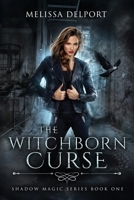 The Witchborn Curse: An Urban Fantasy Action Adventure (Shadow Magic) 0639844901 Book Cover