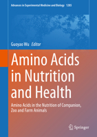 Amino Acids in Nutrition and Health: Amino Acids in the Nutrition of Companion, Zoo and Farm Animals (Advances in Experimental Medicine and Biology, 1285) 3030544613 Book Cover