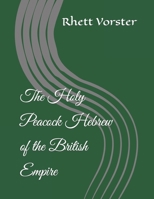 The Holy Peacock Hebrew of the British Empire null Book Cover