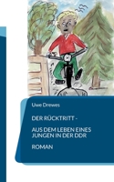 Der Rücktritt: oder Aus dem Leben eines Jungen in der DDR 3756859150 Book Cover