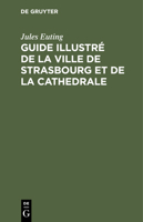 Guide illustr� de la ville de Strasbourg et de la cathedrale 3112364171 Book Cover
