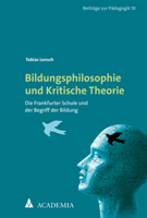 Bildungsphilosophie Und Kritische Theorie: Die Frankfurter Schule Und Der Begriff Der Bildung 398572055X Book Cover