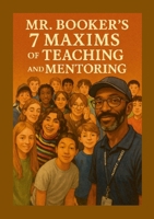 Mr. Booker's Seven Maxims of Teaching 130009947X Book Cover