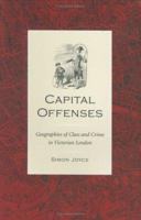 Capital Offenses: Geographies of Class and Crime in Victorian London (Victorian Literature and Culture Series) 0813935784 Book Cover