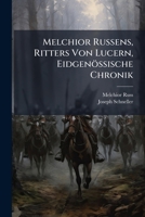 Melchior Russens, Ritters Von Lucern, Eidgenössische Chronik: Geschrieben Im Jahre 1482... 1271146525 Book Cover