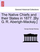 The Native Chiefs and their States: in 1877 1241079617 Book Cover