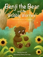 Benji the Bear and the Wobbly Worries : A Story to Help You Feel Calm and Brave 197030703X Book Cover