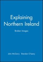 Explaining Northern Ireland: Broken Images 0631183493 Book Cover