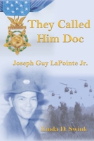 They Called Him Doc: Joseph Guy LaPointe Jr. 109364818X Book Cover