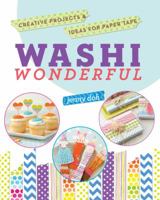 Washi Wonderful: Creative Projects  Ideas for Paper Tape 1454708115 Book Cover