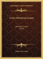 A New Historical Lecture: Abraham Lincoln 1169609384 Book Cover