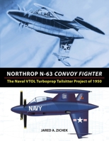 Northrop N-63 Convoy Fighter: The Naval VTOL Turboprop Tailsitter Project of 1950 0996875417 Book Cover