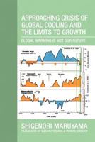 Approaching Crisis of Global Cooling and the Limits to Growth: Global Warming Is Not Our Future 1477128581 Book Cover