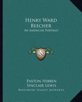 Henry Ward Beecher: An American Portrait 1014829194 Book Cover