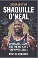 Biography of Shaquille O’Neal: Dominance, Legacy, and the Big Man’s Unstoppable Rise B0F3P5P2LM Book Cover
