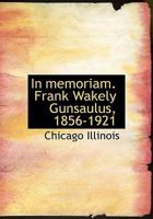 In Memoriam, Frank Wakely Gunsaulus, 1856-1921 1018973028 Book Cover