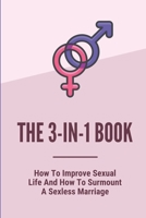 The 3-In-1 Book: How To Improve Sexual Life And How To Surmount A Sexless Marriage: Sexual God'S Guidelines B098WHPB2Q Book Cover