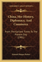 China, her History, Diplomacy, and Commerce, From the Earliest Times to the Present Day 1241113432 Book Cover