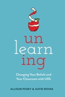 Unlearning: Changing Your Beliefs and Your Classroom with UDL 1930583443 Book Cover