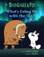 Umingmak and Fox: What's Going on with the Sky? 1834390850 Book Cover