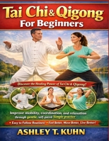 Tai Chi & Qigong For beginners: Improve mobility, coordination, and relaxation through gentle, self-paced Simple practice B0GHRLJLQV Book Cover