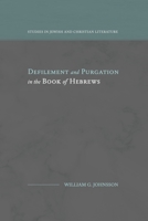 Defilement and Purgation in the Book of Hebrews (Studies in Jewish and Christian Literature) 1948048302 Book Cover