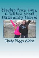 Stories from Room 7, Willow Creek Elementary School 1540632083 Book Cover