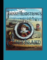 Johnny Headstrong's Trip to Coney Island 1507830513 Book Cover
