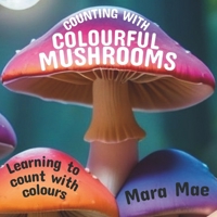 Counting With Colorful Mushrooms: Learning to count with colors 1069121401 Book Cover