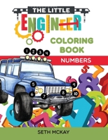 The Little Engineer Coloring Book - Numbers: Fun and Educational Numbers Coloring Book for Toddler and Preschool Children 1952016010 Book Cover