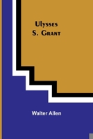 ULYSSES S. GRANT 1508799342 Book Cover