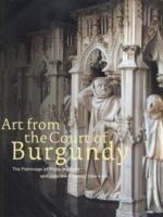 Art From The Court Of Burgundy: 1364-1419 2711848647 Book Cover