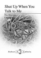 Shut Up When You Talk to Me: The Moronic Chronicles 1462892760 Book Cover