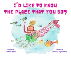 I'd Like to Know the Place that you Go? 1088032656 Book Cover