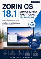 Zorin OS 18 simplificado para todos los usuarios 2026: Guía visual práctica para instalar, configurar y dominar Linux en cualquier PC — Para principiantes y usuarios avanzados (Spanish Edition) B0H2S4963K Book Cover