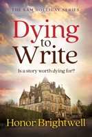 Dying to Write: Is a story worth dying for? (The Sam Holliday Series) 1068479124 Book Cover