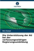Die Unterstützung der AU bei der verfassungswidrigen Regierungsumbildung (German Edition) 6206823148 Book Cover