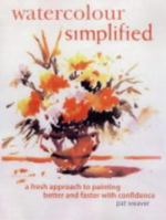 Watercolour Simplified: A Fresh Approach to Painting Better and Faster with Confidence 0715317342 Book Cover