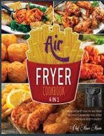 Air Fryer Cookbook [4 Books in 1]: Hundreds of Healthy Air Fryer Recipes to Burn Fat, Feel Good and Raise Body's Energy 1802597328 Book Cover