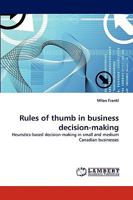 Rules of thumb in business decision-making: Heuristics-based decision-making in small and medium Canadian businesses 3838385330 Book Cover