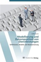 Modellierung und Dekomposition von Dienstleistungen: Definitionen, Modelle und Modularisierung 363943997X Book Cover