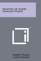 Memoirs Of Harry Leonard Wiard 1258194597 Book Cover