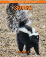 Skunks: Fun Facts Book for Children B088GGGKJ8 Book Cover