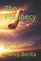 The Prophecy: Awakening to God’s Plan for Your Life B0GX8LHVBT Book Cover