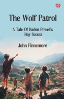 The Wolf Patrol A Tale Of Baden Powell's Boy Scouts 9371138181 Book Cover