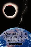 Questions That Christians Need Answers to 1456735624 Book Cover