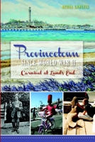 Provincetown Since World War II: Carnival at Land's End 1609494768 Book Cover