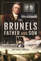 The Brunels: Father and Son 1526786990 Book Cover